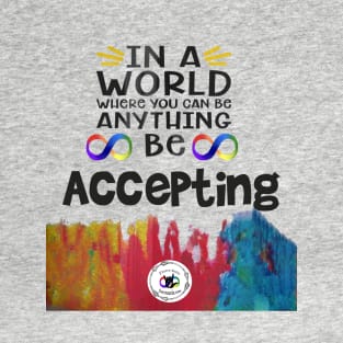 If You Can Be Anything, Be Accepting T-Shirt